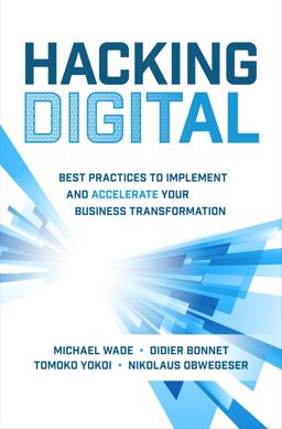 Hacking Digital: Best Practices to Implement and Accelerate Your Business Transformation  9781264269624 Front Cover