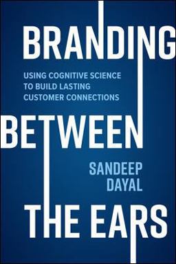 Branding Between the Ears: Using Cognitive Science to Build Lasting Customer Connections  9781264269846 Front Cover
