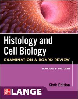 Histology and Cell Biology: Examination and Board Review, Sixth Edition 6th 9781264269921 Front Cover