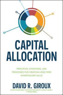 Capital Allocation: Principles, Strategies, and Processes for Creating Long-Term Shareholder Value  9781264270064 Front Cover
