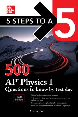 5 Steps to a 5: 500 AP Physics 1 Questions to Know by Test Day, Fourth Edition 4th 9781264277520 Front Cover