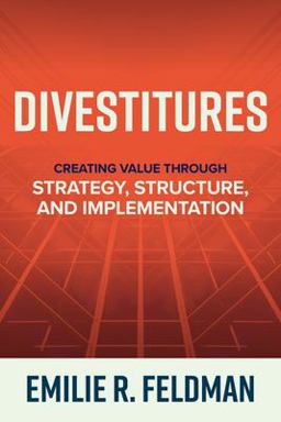 Divestitures: Creating Value Through Strategy, Structure, and Implementation  9781264277568 Front Cover