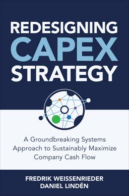 Redesigning CapEx Strategy: a Groundbreaking Systems Approach to Sustainably Maximize Company Cash Flow  9781264285297 Front Cover