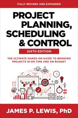 Project Planning, Scheduling, and Control, Sixth Edition: the Ultimate Hands-On Guide to Bringing Projects in on Time and on Budget 6th 9781264286270 Front Cover