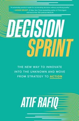 Decision Sprint: the New Way to Innovate into the Unknown and Move from Strategy to Action  9781264609598 Front Cover