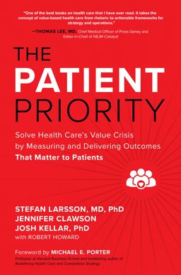 Patient Priority: Solve Health Care's Value Crisis by Measuring and Delivering Outcomes That Matter to Patients  9781264741625 Front Cover