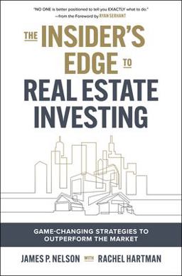 Insider's Edge to Real Estate Investing: Game-Changing Strategies to Outperform the Market  9781264865994 Front Cover