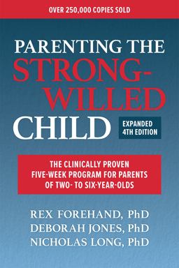 Parenting the Strong-Willed Child, Expanded Fourth Edition: the Clinically Proven Five-Week Program for Parents of Two- to Six-Year-Olds 4th 9781265002282 Front Cover