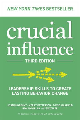 Crucial Influence, Third Edition: Leadership Skills to Create Lasting Behavior Change 3rd 9781265049652 Front Cover