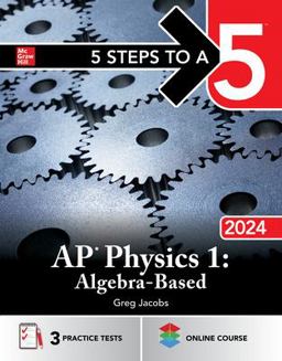 5 Steps to a 5: AP Physics 1: Algebra-Based 2024  9781265322977 Front Cover