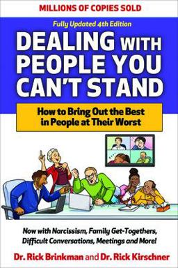 Dealing with People You Can't Stand, Fourth Edition: How to Bring Out the Best in People at Their Worst 4th 9781265459000 Front Cover