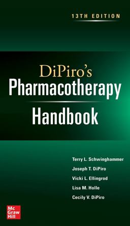DiPiro's Pharmacotherapy Handbook, Thirteenth Edition DiPiro's Pharmacotherapy Handbook, Thirteenth Edition