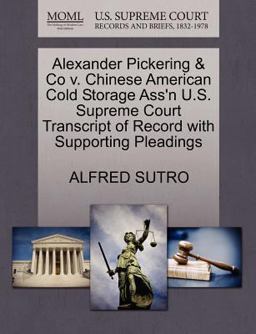 Alexander Pickering and Co V. Chinese American Cold Storage Ass'n U. S. Supreme Court Transcript of Record with Supporting Pleadings