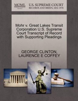 Mohr V. Great Lakes Transit Corporation U. S. Supreme Court Transcript of Record with Supporting Pleadings