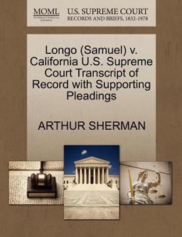 Longo V. California U. S. Supreme Court Transcript of Record with Supporting Pleadings