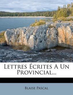 Lettres Écrites a un Provincial...