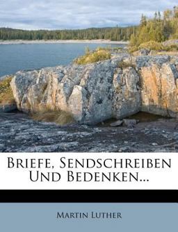 Briefe, Sendschreiben und Bedenken...