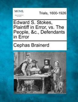Edward S. Stokes, Plaintiff in Error, vs. the People, and C. , Defendants in Error