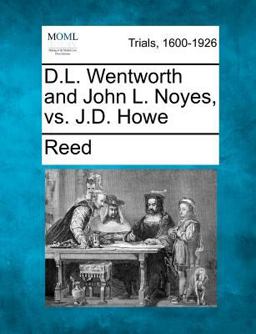 D l Wentworth and John l Noyes, vs. J d Howe