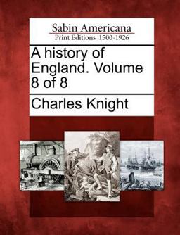 A History of England. Volume 8 Of 8