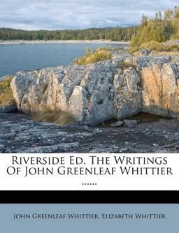 Riverside Ed the Writings of John Greenleaf Whittier