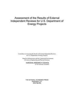 Assessment of the Results of External Independent Reviews for U. S. Department of Energy Projects Assessment of the Results of External Independent Reviews for U. S. Department of Energy Projects