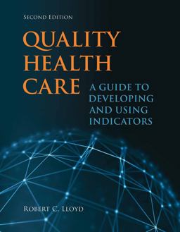 Quality Health Care a Guide to Developing and Using Indicators 2nd 9781284023077 Front Cover