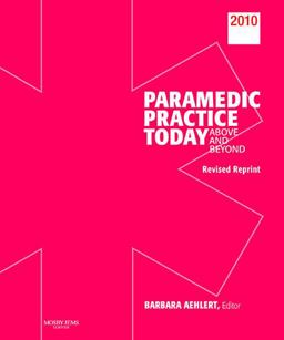 Paramedic Practice Today, Volume 1 Revised above and Beyond