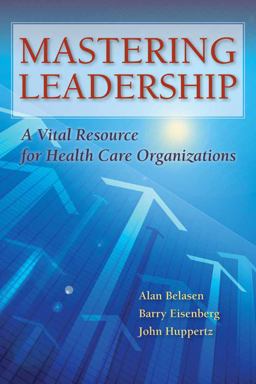 Mastering Leadership a Vital Resource for Health Care Organizations  9781284043235 Front Cover