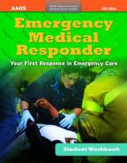 Emergency Medical Responder, Student Workbook Emergency Medical Responder, Student Workbook