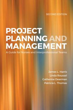 Project Planning and Management: a Guide for Nurses and Interprofessional Teams 2nd 9781284089837 Front Cover