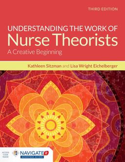 Understanding the Work of Nurse Theorists A Creative Beginning 3rd 9781284091502 Front Cover