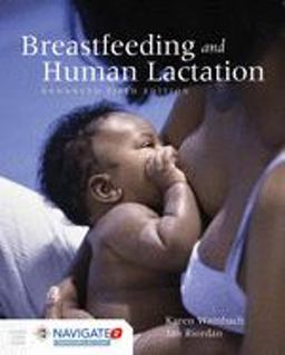 Breastfeeding and Human Lactation, Enhanced Fifth Edition 5th 9781284093957 Front Cover