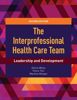The Interprofessional Health Care Team Leadership and Development 2nd 9781284112009 Front Cover