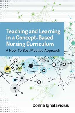 Teaching and Learning in a Concept-Based Nursing Curriculum a How-To Best Practice Approach  9781284127362 Front Cover