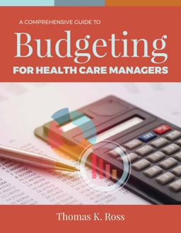 Comprehensive Guide to Budgeting for Health Care Managers  9781284143546 Front Cover