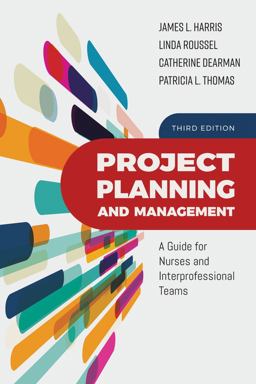 Project Planning and Management A Guide for Nurses and Interprofessional Teams 3rd 9781284147056 Front Cover