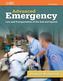 Advanced Emergency Care and Transportation of the Sick and Injured Student Workbook Advanced Emergency Care and Transportation of the Sick and Injured Student Workbook