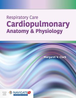 Respiratory Care: Cardiopulmonary Anatomy and Physiology  9781284164848 Front Cover