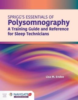Spriggs's Essentials of Polysomnography A Training Guide and Reference for Sleep Technicians 3rd 9781284172218 Front Cover