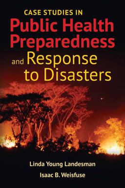 Case Studies in Public Health Preparedness and Response to Disasters with Bonus Case Studies  9781284184747 Front Cover