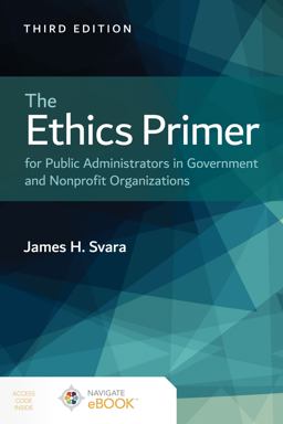 Ethics Primer for Public Administrators in Government and Nonprofit Organizations 3rd 9781284211573 Front Cover
