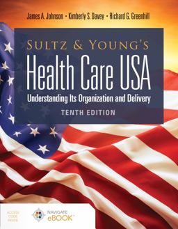 Sultz and Young's Health Care USA Understanding Its Organization and Delivery 10th 9781284211603 Front Cover