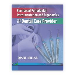 Reinforced Periodontal Instrumentation and Ergonomics for the Dental Care Provider  9781284222074 Front Cover