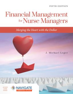 Financial Management for Nurse Managers: Merging the Heart with the Dollar Merging the Heart with the Dollar 5th 9781284230932 Front Cover