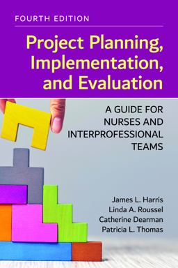 Project Planning, Implementation, and Evaluation A Guide for Nurses and Interprofessional Teams 4th 9781284248340 Front Cover