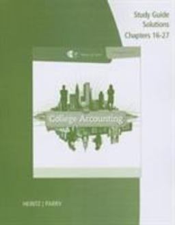 Study Guide Solutions, Chapter 16-27 for Heintz/Parry's College Accounting, 21st