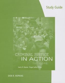 Study Guide for Gaines/Miller's Criminal Justice in Action: the Core, 7th