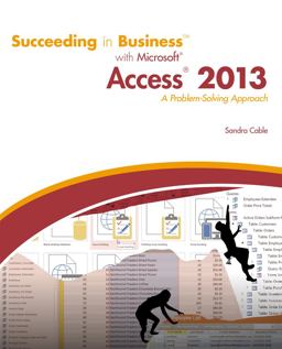 Succeeding in Business with Microsoft Access 2013 A Problem-Solving Approach  9781285077581 Front Cover
