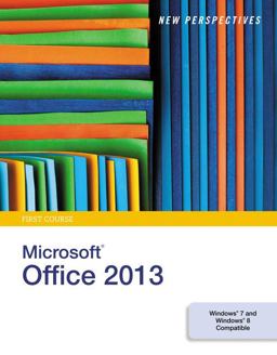New Perspectives on MicrosoftOffice 2013, First Course